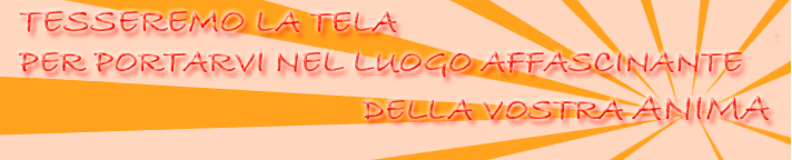 immagine con testo: tesseremo la tela per portarvi nel luogo affascinante della vostra anima